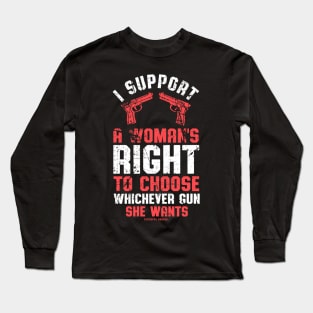 I Support A Womans Choice To Choose Whichever Gun She Wants Long Sleeve T-Shirt